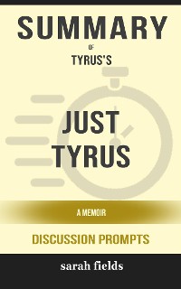 Cover Summary of Just Tyrus A Memoir by Tyrus (Discussion Prompts)