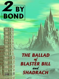 Cover Two by Bond: The Ballad of Blaster Bill and Shadrach