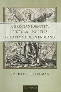 Cover Christian Identity, Piety, and Politics in Early Modern England