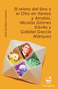 Cover El relato del Uno y el Otro en Henao y Arrubla, Nicolás Gómez Dávila y Gabriel García Márquez