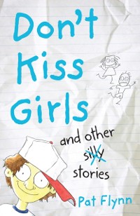 Cover Don't Kiss Girls and Other Silly Stories