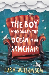 Cover Boy Who Sailed the Ocean in an Armchair