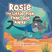 Cover Rosie the Little Fish That Got Away