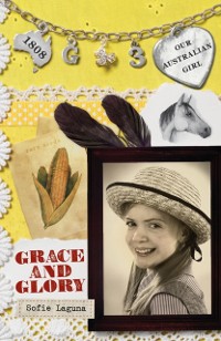 Cover Our Australian Girl: Grace and Glory (Book 3)