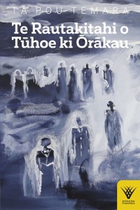 Cover Te Rautakitahi o Tuhoe ki Orakau