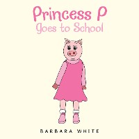 Cover Princess P Goes to School