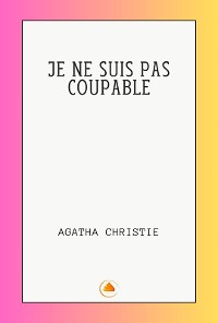 Cover JE NE SUIS PAS COUPABLE