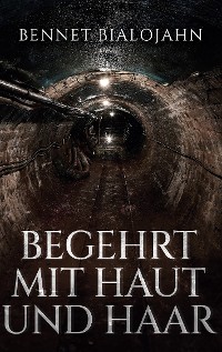Cover Begehrt mit Haut und Haar
