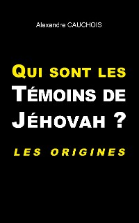 Cover Qui sont les Témoins de Jéhovah ?