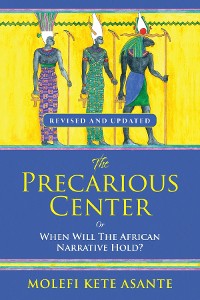 Cover THE PRECARIOUS CENTER, OR WHEN WILL THE AFRICAN NARRATIVE HOLD?