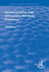 Cover Spinning for Labour: Trade Unions and the New Media Environment