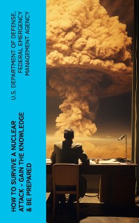 Cover How to Survive a Nuclear Attack – Gain The Knowledge & Be Prepared