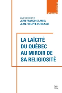Cover La laïcité du Québec au miroir de sa religiosité