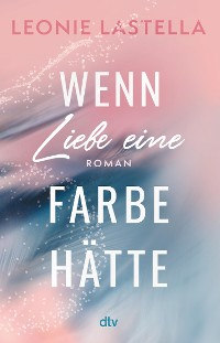 Cover Wenn Liebe eine Farbe hätte