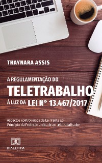 Cover A Regulamentação do Teletrabalho à Luz da Lei n° 13.467/2017