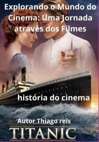 Cover Explorando O Mundo Do Cinema: Uma Jornada Através Dos Filmes"