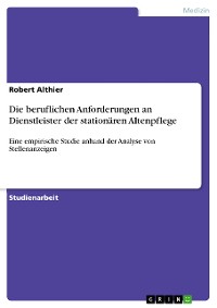 Cover Die beruflichen Anforderungen an Dienstleister der stationären Altenpflege