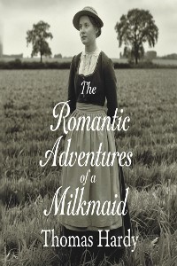 Cover THE ROMANTIC ADVENTURES OF A MILKMAID (illustrated)