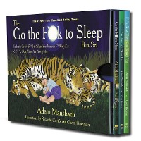 Cover The Go the Fuck to Sleep Box Set: Go the Fuck to Sleep, You Have to Fucking Eat & Fuck, Now There Are Two of You (Go the F to Sleep)