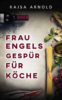 Cover Frau Engels Gespür für Köche