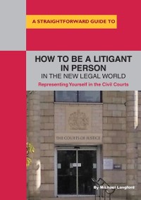 Cover How to Be a Litigant in Person in the New Legal World