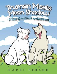 Cover Truman Meets Moon Shadow: A Tale About Trust and Respect