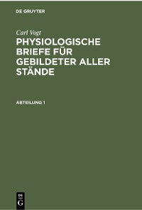 Cover Carl Vogt: Physiologische Briefe für gebildeter aller Stände. Abteilung 1