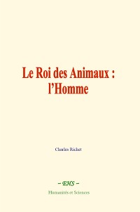 Cover Le Roi des Animaux : l’Homme
