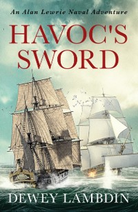 Cover Havoc's Sword : An Alan Lewrie naval adventure