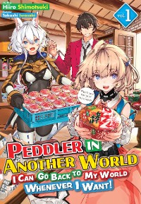 Cover Peddler in Another World: I Can Go Back to My World Whenever I Want! Volume 1