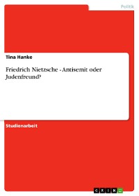 Cover Friedrich Nietzsche - Antisemit oder Judenfreund?