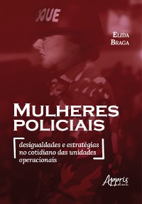 Cover Mulheres Policiais: Desigualdades e Estratégias no Cotidiano das Unidades Operacionais