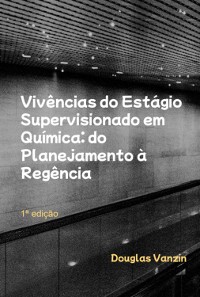 Cover Vivências Do Estágio Supervisionado Em Química: Do Planejamento À Regência