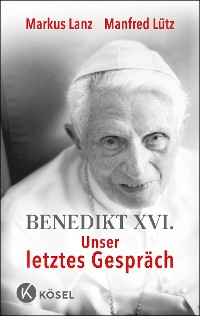 Cover Benedikt XVI. - Unser letztes Gespräch