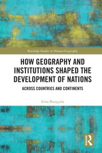 Cover How Geography and Institutions Shaped the Development of Nations