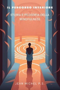 Cover Il Percorso Interiore - Storia e Filosofia della Mindfulness