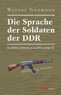Cover Die Sprache der Soldaten der DDR. Das Soldatenwörterbuch der NVA und der GT