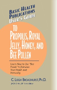 Cover User's Guide to Propolis, Royal Jelly, Honey, and Bee Pollen