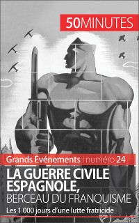 Cover La guerre civile espagnole, berceau du franquisme (Grands Événements)