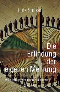 Cover Die Erfindung der eigenen Meinung