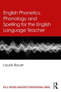 Cover English Phonetics, Phonology and Spelling for the English Language Teacher