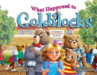 Cover What Happened to Goldilocks?