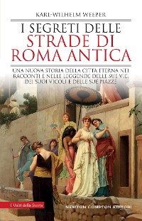 Cover I segreti delle strade di Roma antica