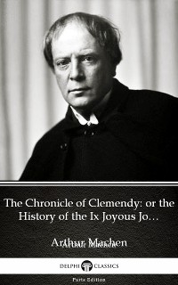 Cover The Chronicle of Clemendy or the History of the Ix Joyous Journeys. Carbonnek by Arthur Machen - Delphi Classics (Illustrated)