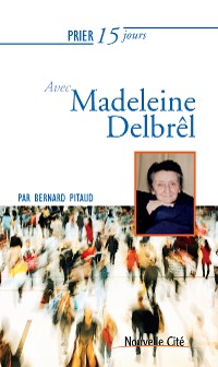 Cover Prier 15 jours avec Madeleine Delbrêl