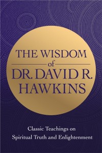 Cover Wisdom of Dr. David R. Hawkins