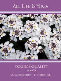 Cover All Life Is Yoga: Yogic Equality – Samata