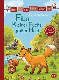 Cover Erst ich ein Stück, dann du - Fibo – Kleiner Fuchs, großer Held
