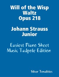Cover Will of the Wisp Waltz Opus 218 Johann Strauss Junior - Easiest Piano Sheet Music Tadpole Edition