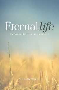 Cover Eternal Life - Can You Really Be Certain You Have It?